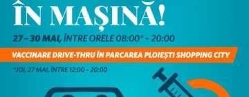 Mâine se deschide primul centru de vaccinare Drive-Thru din Prahova, în parcarea Ploiești Shopping City