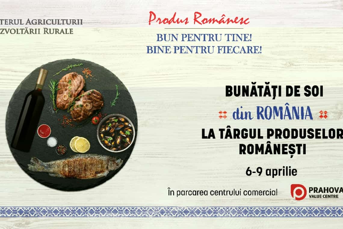 Târg de produse românești „Bunătăți de soi din România”, în incinta Prahova Value Centre Ploiești