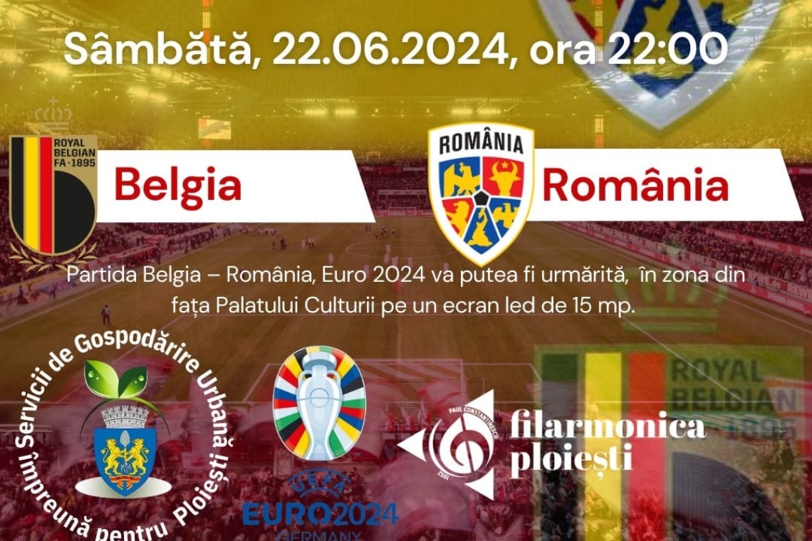 Meciul României cu Belgia, de la Euro 2024, va fi transmis în centrul Ploieștiului pe un ecran imens