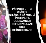 Verdict final în cazul părinților care și-au opărit fetița și au lăsat-o să moară, într-o casă din Poienarii Burchii