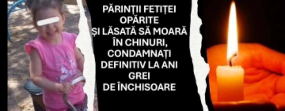 Verdict final în cazul părinților care și-au opărit fetița și au lăsat-o să moară, într-o casă din Poienarii Burchii