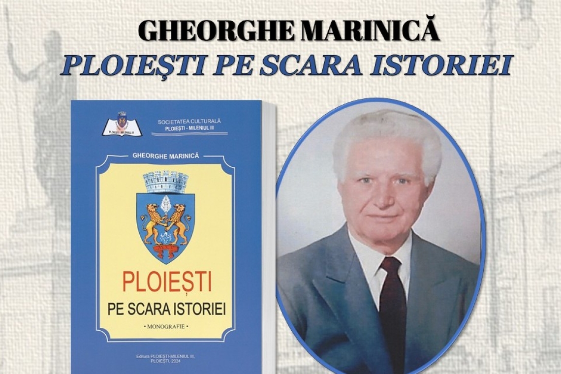 ”Ploiești pe scara istoriei”, lucrare a regretatului prof. dr. Gheorghe Marinică - lansată la Biblioteca ”Nicolae Iorga”