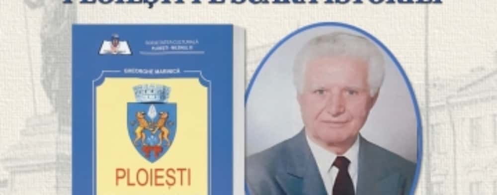 ”Ploiești pe scara istoriei”, lucrare a regretatului prof. dr. Gheorghe Marinică - lansată la Biblioteca ”Nicolae Iorga”