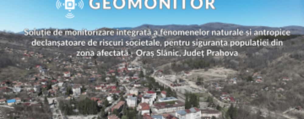 Zona orașului Slănic, monitorizată de un grup de experți, cu ajutorul celor mai noi tehnologii. Ce este proiectul GEOMONITOR