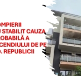 Pompierii au stabilit cauza probabilă a incendiului de pe Bd. Republicii