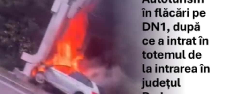 Un autoturism a luat foc, marți dimineață, pe DN1, la intrarea în județul Prahova