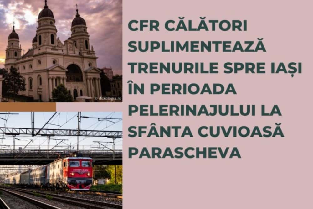 CFR Călători a suplimentat trenurile spre Iași, pentru pelerinajul de Sf. Parascheva