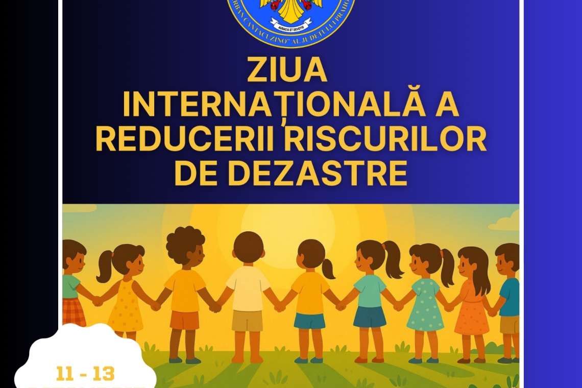 ISU Prahova marchează Ziua Internațională a Reducerii Riscurilor de Dezastre prin acțiuni educative și demonstrații practice