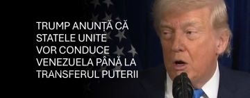 Donald Trump: ”Vom conduce Venezuela până când o tranziție corectă a puterii va putea avea loc”