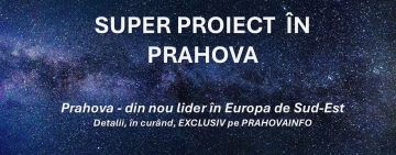 Prahova, scena unui proiect spectaculos!