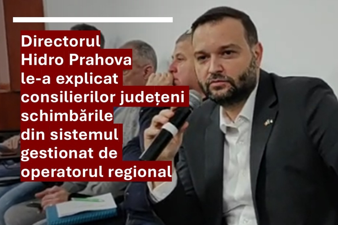 Directorul Hidro Prahova anunță deblocarea investițiilor și menținerea tarifelor. Andrei Bontic a răspuns interpelărilor consilierilor județeni