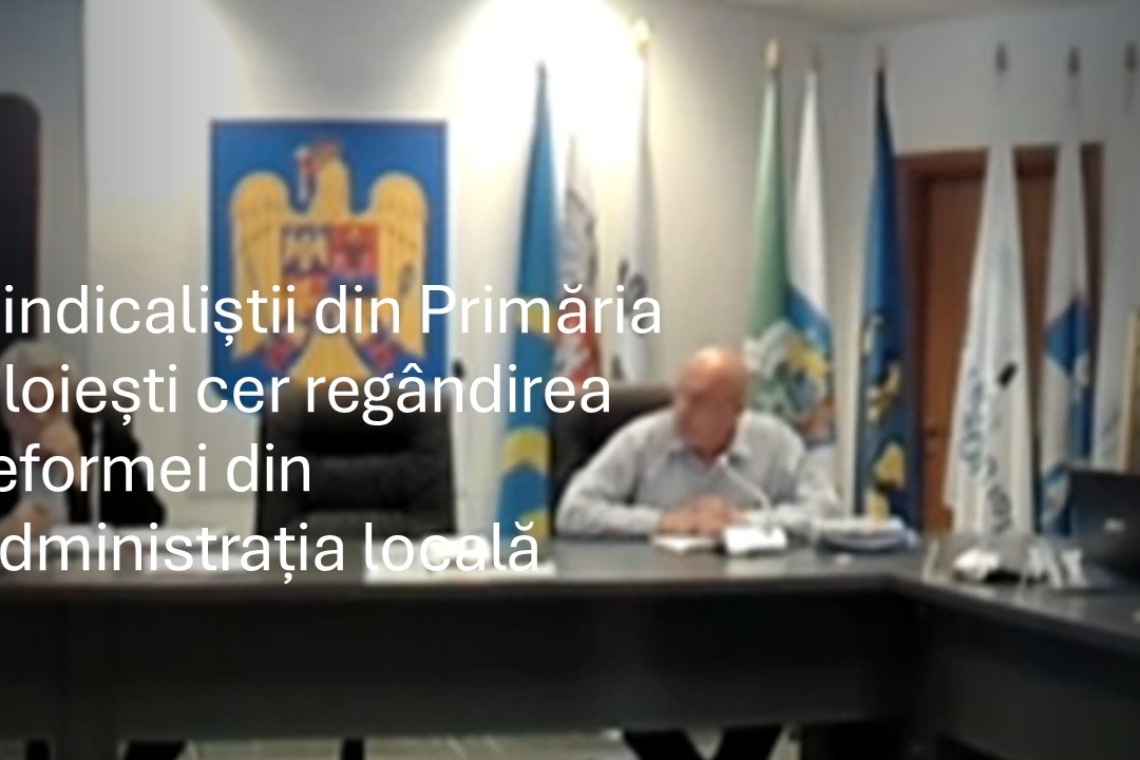 Sindicaliștii din administrația publică ploieșteană contestă aplicarea Ordonanței 7/2026 și cer regândirea ”reformelor”