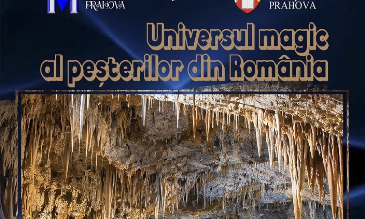 „Universul magic al peșterilor din România”, o nouă expoziție la Muzeul Județean de Științele Naturii Prahova
